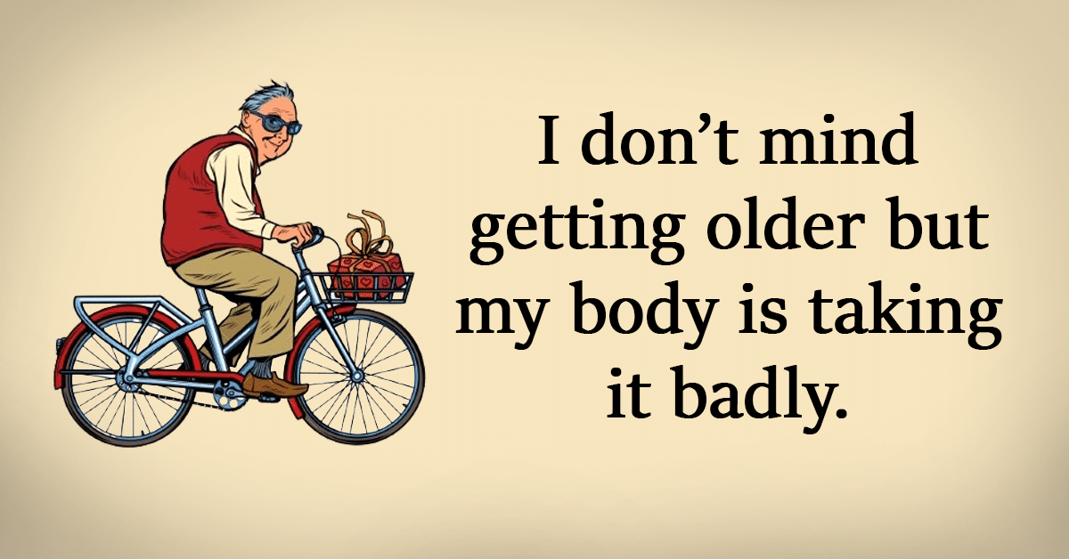 I don’t mind getting older but my body is taking it badly.