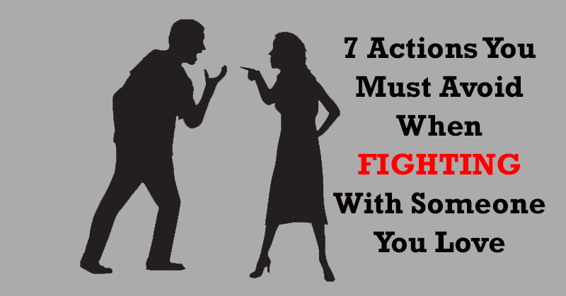 7-actions-to-avoid-when-you-fight-with-someone-you-love